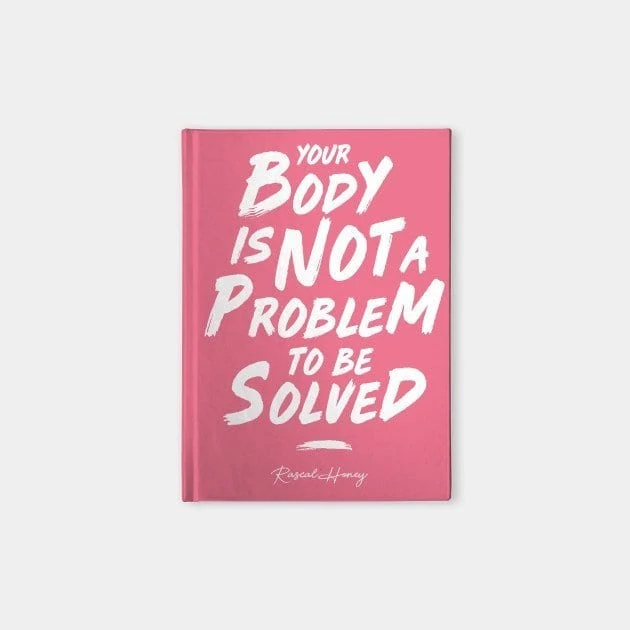 Your Body Is Not A Problem To Be Solved Hardcover Notebook